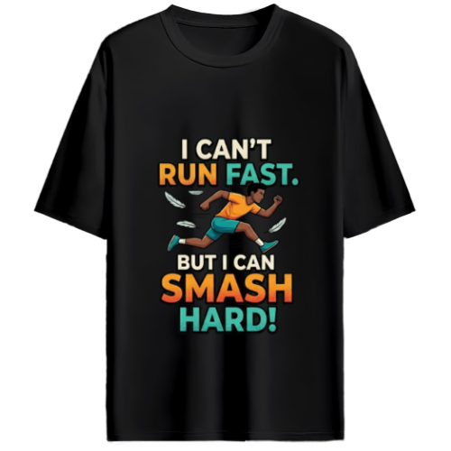 Unisex Oversized I can't run fast but I can Smash Hard